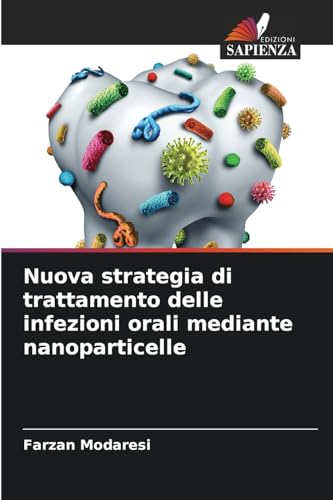 Nuova strategia di trattamento delle infezioni orali mediante nanoparticelle von Edizioni Sapienza