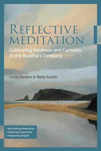 Reflective Meditation: Cultivating Kindness and Curiosity in the Buddha’s Company Reflective Meditation: Cultivating Kindness and Curiosity in the Buddha’s Company von Precocity Press