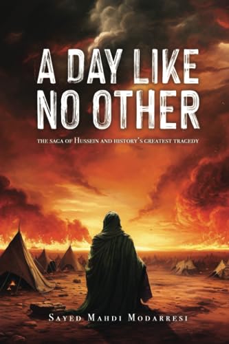A Day Like No Other: The Saga of Hussein and History's Greatest Tragedy von Independently published