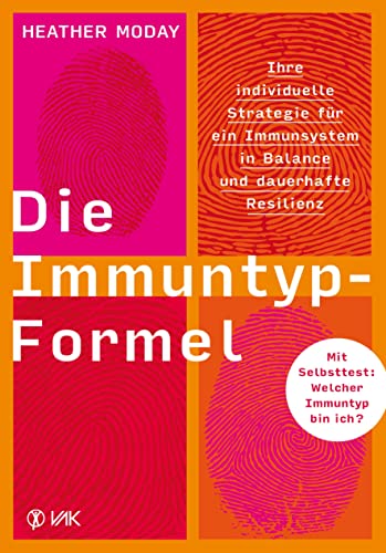 Die Immuntyp-Formel: Ihre individuelle Strategie für ein Immunsystem in Balance und dauerhafte Resilienz. Mit Selbsttest: Welcher Immuntyp bin ich? von VAK