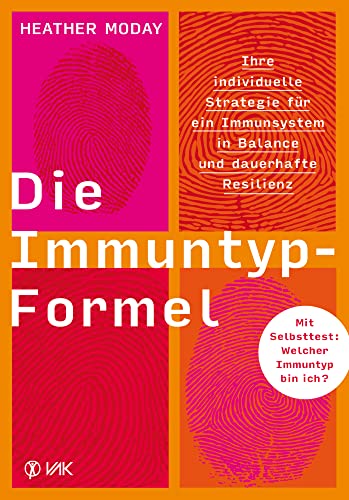 Die Immuntyp-Formel: Ihre individuelle Strategie für ein Immunsystem in Balance und dauerhafte Resilienz. Mit Selbsttest: Welcher Immuntyp bin ich? von VAK