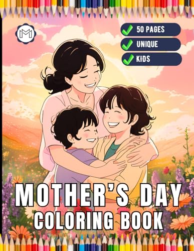 50 Pages Happy Mother's Day Coloring Book Gift for Kids Boys Girls Young Teens Youth Mom and Kids Coloring Pages Bold and Easy Mothers Day Coloring ... Relief Mommy and Kids Coloring Book Present 50 Pages Happy Mother's Day Coloring Book Gift for Kids Boys Girls Young Teens Youth Mom and Kids Coloring Pages Bold and Easy Mothers Day Coloring ... Relief Mommy and Kids Coloring Book Present von Independently published