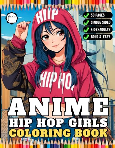 Anime Hip Hop Hipster Girls Coloring Book Gift for Adult Women Girls Teens Young Kids Youth 50 Pages One Sided Manga Anime Girls Coloring Activity ... Anime Girls Coloring Book for Anime Lovers Anime Hip Hop Hipster Girls Coloring Book Gift for Adult Women Girls Teens Young Kids Youth 50 Pages One Sided Manga Anime Girls Coloring Activity ... Anime Girls Coloring Book for Anime Lovers von Independently published