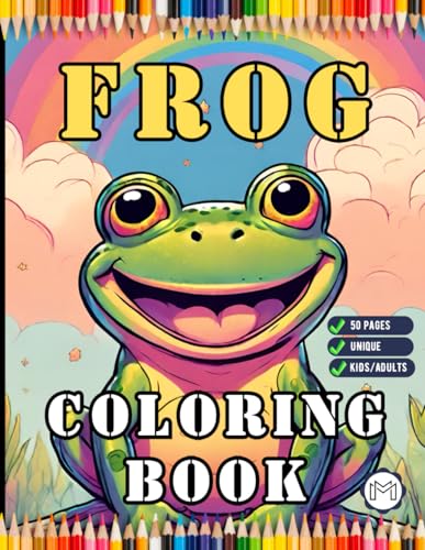 Cute Frog Coloring Book for Kids Children and Adults: 50 Pages Frog Coloring Activity Book for Kids Ages 8-12, Frog Coloring Book for Girls Boys, ... Coloring Book, Adult Relaxation Coloring Book Cute Frog Coloring Book for Kids Children and Adults: 50 Pages Frog Coloring Activity Book for Kids Ages 8-12, Frog Coloring Book for Girls Boys, ... Coloring Book, Adult Relaxation Coloring Book