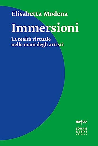 Immersioni. La realtà virtuale nelle mani degli artisti (Il punto) von Johan & Levi