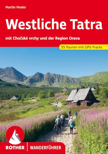 Westliche Tatra: mit Chočské vrchy und der Region Orava. 55 Touren mit GPS-Tracks (Rother Wanderführer) von Bergverlag Rother