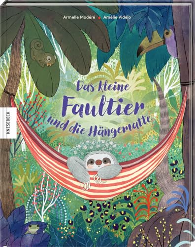 Das kleine Faultier und die Hängematte: Bilderbuch übers Teilen zum Vorlesen ab 4 Jahren von Knesebeck