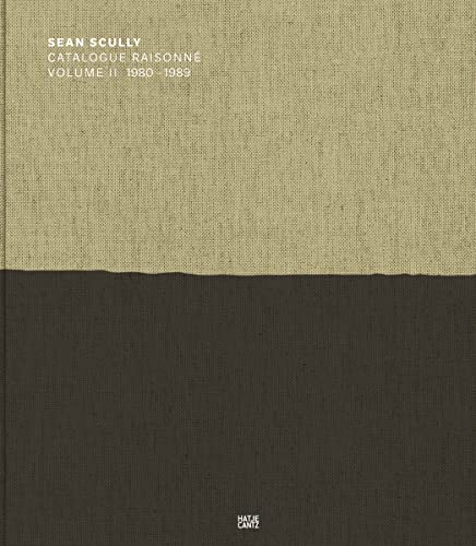 Sean Scully: Catalogue Raisonné. Volume II 1980-1989: Catalogue Raisonné of the Paintings Volume II, 1980–1989 von Hatje Cantz