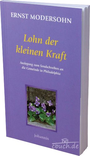Lohn der kleinen Kraft: Auslegung zum Sendschreiben an die Gemeinde in Philadelphia