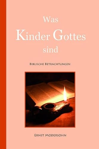 Was Kinder Gottes sind: Biblische Betrachtungen
