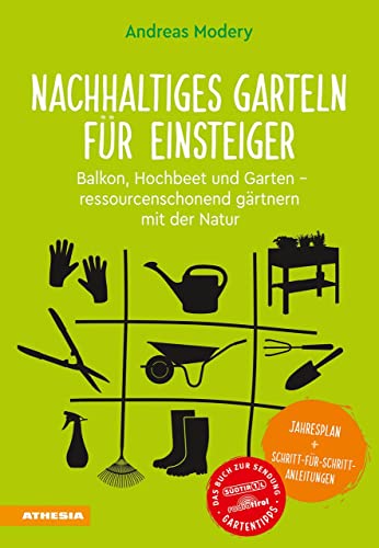 Nachhaltiges Garteln für Einsteiger: Balkon, Hochbeet und Garten – ressourcenschonend gärtnern mit der Natur von Athesia Tappeiner Verlag
