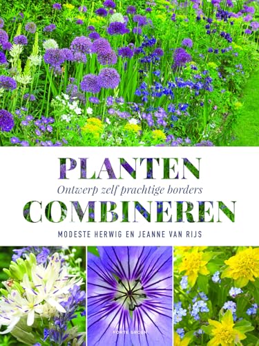 Planten combineren: ontwerp zelf prachtige borders Planten combineren: ontwerp zelf prachtige borders von Unieboek | Het Spectrum
