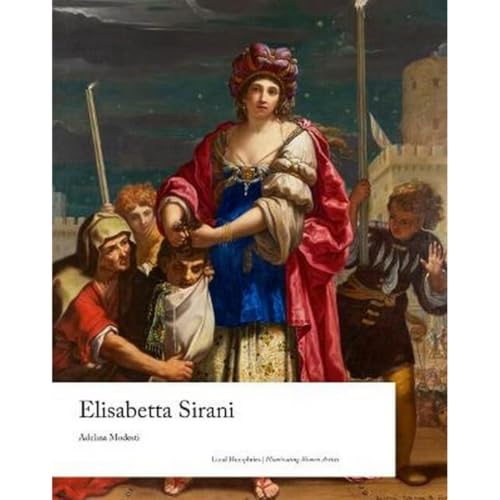 Elisabetta Sirani (Illuminating Women Artists) von Lund Humphries Publishers Ltd