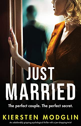 Just Married: An unbelievably gripping psychological thriller with a jaw-dropping twist! Just Married: An unbelievably gripping psychological thriller with a jaw-dropping twist!