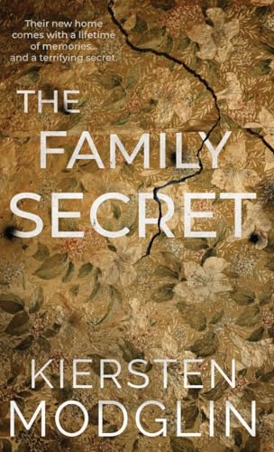 The Family Secret: An utterly gripping domestic thriller with a mind-blowing twist The Family Secret: An utterly gripping domestic thriller with a mind-blowing twist von Kiersten Modglin