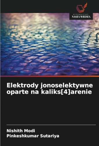 Elektrody jonoselektywne oparte na kaliks[4]arenie: DE von Wydawnictwo Nasza Wiedza