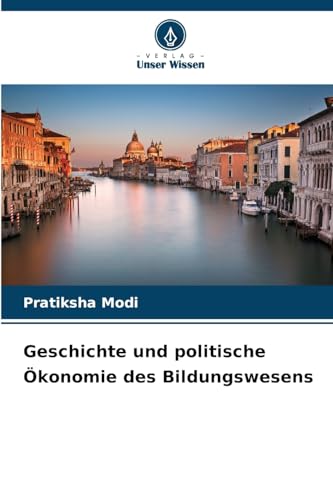 Geschichte und politische Ökonomie des Bildungswesens von Verlag Unser Wissen