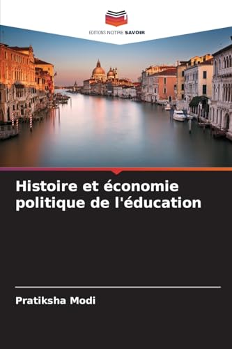 Histoire et économie politique de l'éducation von Editions Notre Savoir