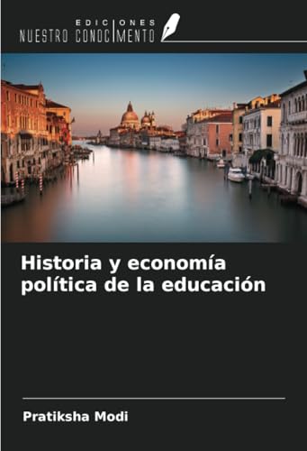 Historia y economía política de la educación von Ediciones Nuestro Conocimiento