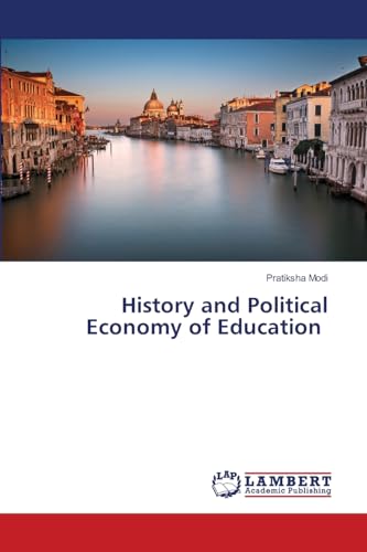 History and Political Economy of Education von LAP LAMBERT Academic Publishing