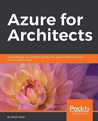Azure for Architects: Implementing cloud design, DevOps, IoT, and serverless solutions on your public cloud von Packt Publishing