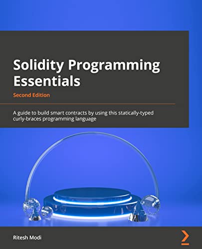 Solidity Programming Essentials - Second Edition: A guide to building smart contracts and tokens using the widely used Solidity language von Packt Publishing