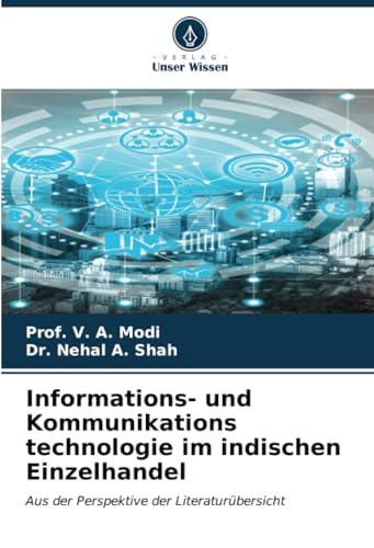Informations- und Kommunikations technologie im indischen Einzelhandel: Aus der Perspektive der Literaturübersicht von Verlag Unser Wissen