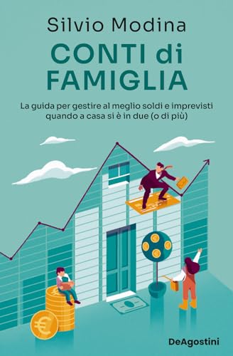Conti di famiglia. La guida per gestire al meglio soldi e imprevisti quando a casa si è in due (o di più) von De Agostini