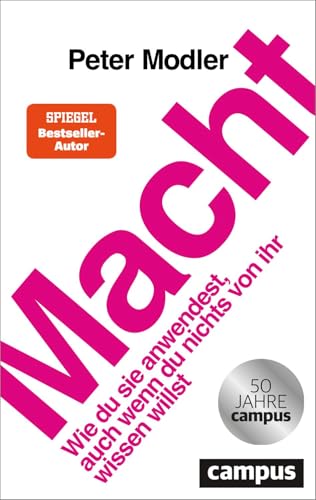Macht: Wie du sie anwendest, auch wenn du nichts von ihr wissen willst von Campus Verlag