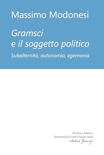 Gramsci e il soggetto politico von Bordeaux