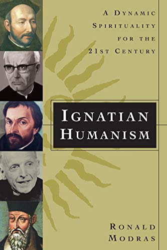Ignatian Humanism: A Dynamic Spirituality for the 21st Century: A Dynamic Spirituality for the Twenty-first Century
