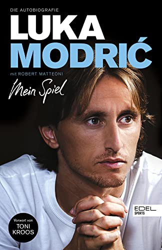 Luka Modrić. Mein Spiel: Die Autobiografie. Mit einem Vorwort von Toni Kroos von Edel Sports - ein Verlag der Edel Verlagsgruppe