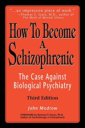 How To Become a Schizophrenic: The Case Against Biological Psychiatry