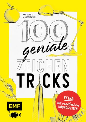 100 geniale Zeichentricks – Mit praktischen Übungsseiten: Von der Hilfslinie bis zur Szenerie 100 geniale Zeichentricks – Mit praktischen Übungsseiten: Von der Hilfslinie bis zur Szenerie