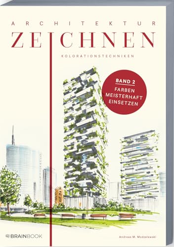 Architektur zeichnen leicht gemacht: Kolorationstechniken. Mit leicht verständlichen Anleitungen, vielen Übungen, Tipps und Tricks + Videotutorials von BRAINBOOK