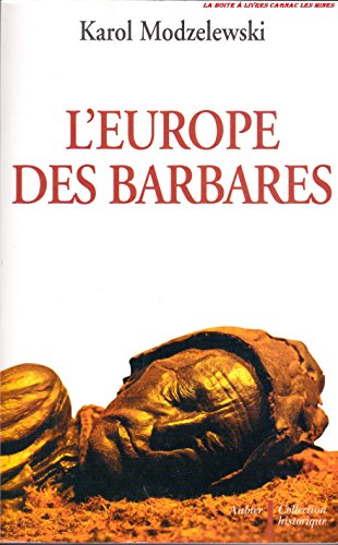 L'Europe des barbares: Germains et Slaves face aux héritiers de Rome