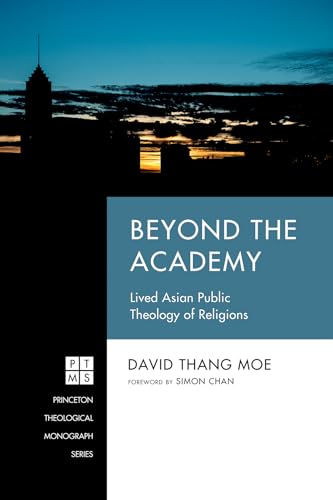 Beyond the Academy: Lived Asian Public Theology of Religions (Princeton Theological Monograph)