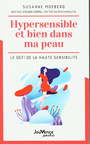 Hypersensible et bien dans ma peau: Le défi de la haute sensibilité