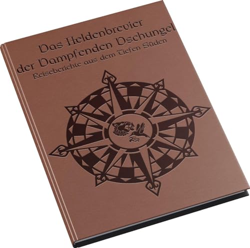 DSA - Das Heldenbrevier der Dampfenden Dschungel: Reiseberichte aus dem tiefen Süden