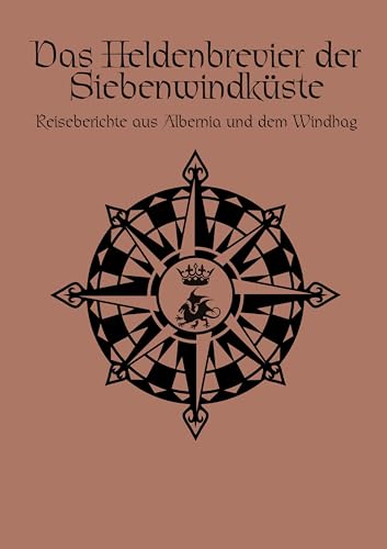 DSA - Das Heldenbrevier der Siebenwindküste: Reiseberichte aus Albemia und dem Windhag (Das Schwarze Auge – Quellenband) von Ulisses Spiele