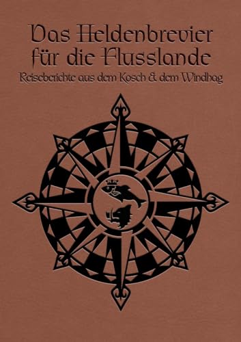 DSA - Das Heldenbrevier der Flusslande: Reiseberichte aus dem Kosch und den Nordmarken (Das Schwarze Auge - Zubehör) von Das Schwarze Auge