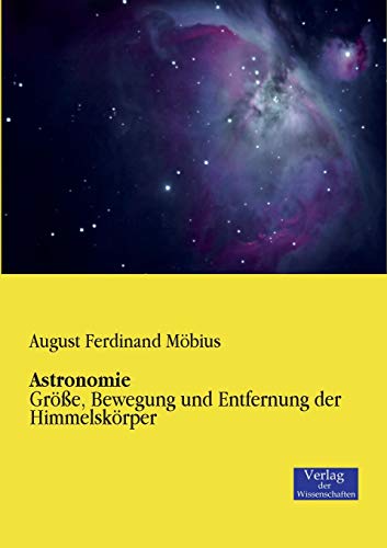 Astronomie: Größe, Bewegung und Entfernung der Himmelskörper
