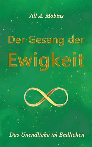 Der Gesang der Ewigkeit: Das Unendliche im Endlichen von BoD – Books on Demand