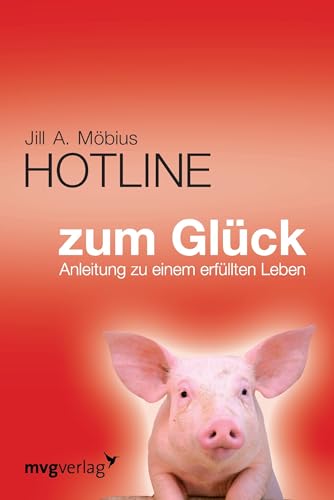 Hotline zum Glück: Anleitung Zu Einem Erfüllten Leben von mvg Verlag