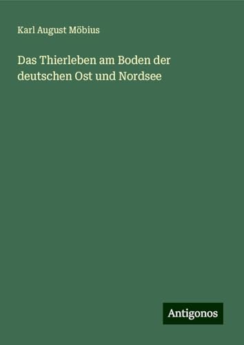 Das Thierleben am Boden der deutschen Ost und Nordsee
