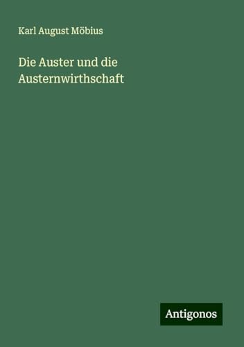 Die Auster und die Austernwirthschaft von Antigonos Verlag