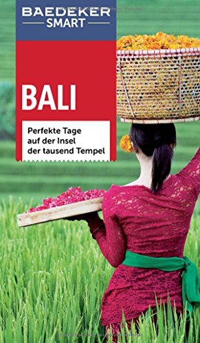 Baedeker SMART Reiseführer Bali: Perfekte Tage auf der Insel der tausend Tempel Baedeker SMART Reiseführer Bali: Perfekte Tage auf der Insel der tausend Tempel