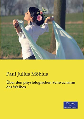 Über den physiologischen Schwachsinn des Weibes von Vero Verlag
