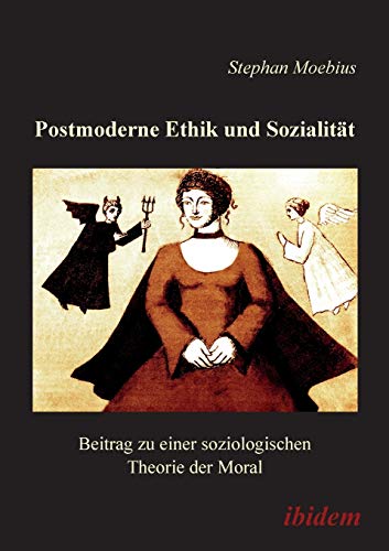 Postmoderne Ethik und Sozialität. Beitrag zu einer soziologischen Theorie der Moral von Ibidem Press