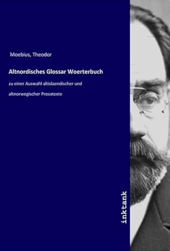Altnordisches Glossar Woerterbuch: zu einer Auswahl altislaendischer und altnorwegischer Prosatexte von Inktank-Publishing